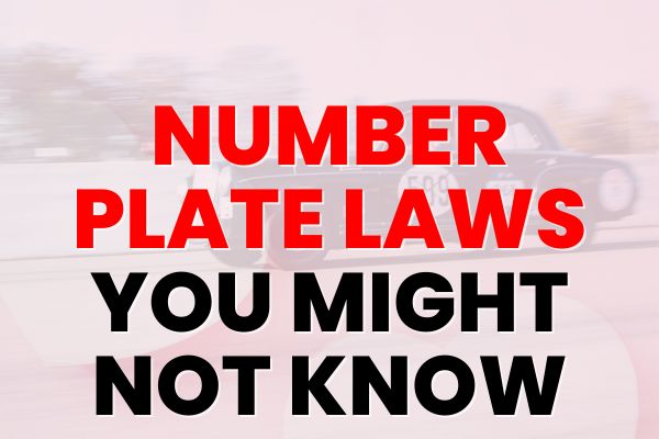 Number Plate Laws You Probably Didn't Know