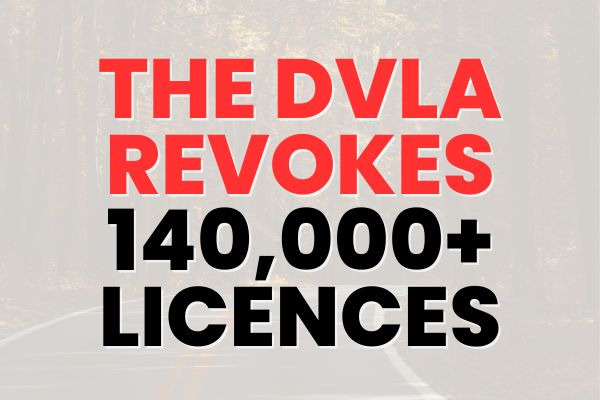 DVLA Revokes 140,000 Driving Licences: What It Means for Drivers and What You Can Do About It