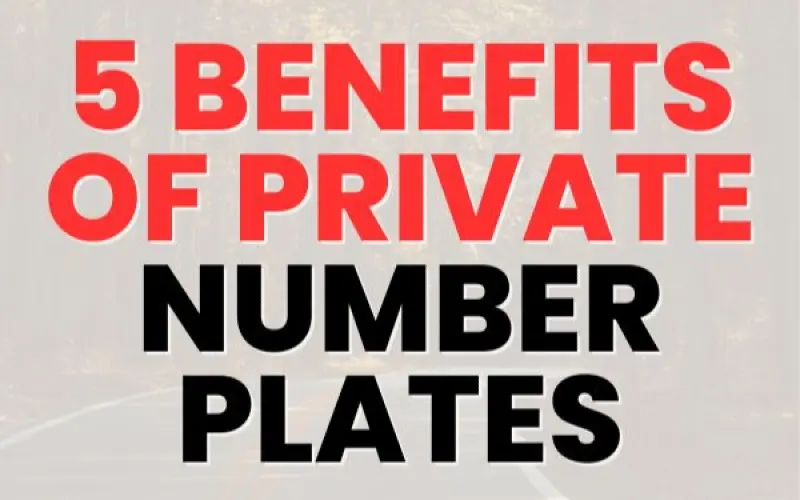 5 Benefits of Private Number Plates